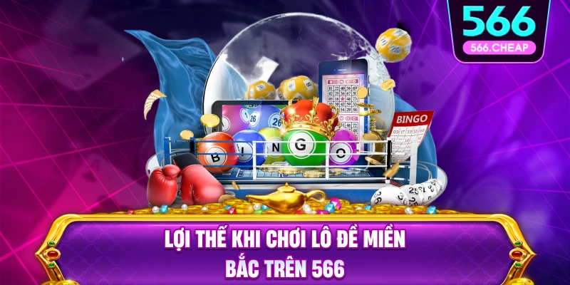 Ưu Điểm Khi Tham Gia Xổ Số 566