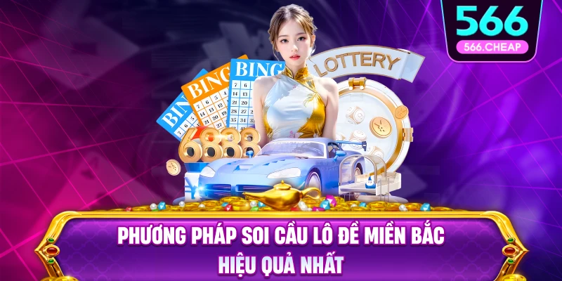 Phương pháp soi cầu xổ số miền bắc hiệu quả 
